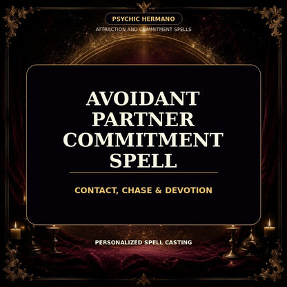Avoidant Partner Commitment Spell | Contact, Chase & Devotion - PsychicHermano