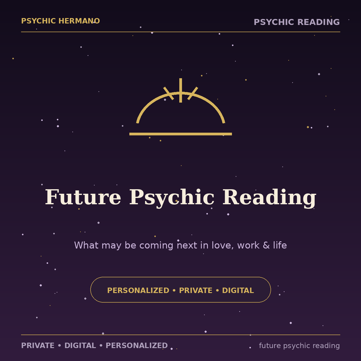 Future Psychic Reading for what may be coming next in love, work and life