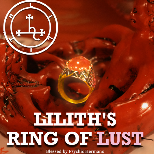 LILITH's Ring of LUST, SEX,& OBSESSION | Blessed By Psychic Hermano | SATANIC Black Magic